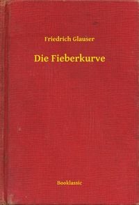 Bild vom Artikel Die Fieberkurve vom Autor Friedrich Glauser