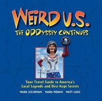 Produktbild: Weird U.S. the Oddyssey Continues: Your Travel Guide to America's Local Legends and Best Kept Secrets