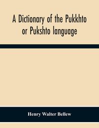Produktbild: A Dictionary Of The Pukkhto Or Pukshto Language, In Which The Words Are Traced To Their Sources In The Indian And Persian Languages