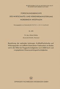 Produktbild: Berechnung der optimalen Leistungen, Kraftstoffverbr&auml;uche und Wirkungsgrade von Luftfahrt-Gasturbinen-Triebwerken am Boden und in der H&ouml;he bei Fluggeschwindigkeiten von 0&ndash;2000 km/h und vorgegebenen D&uuml;senausstr&ouml;mgeschwindigkeiten