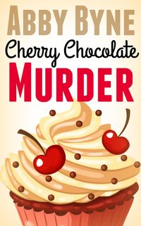 Produktbild: Cherry Chocolate Murder: A Bitsie's Bakeshop Culinary Cozy (Bitsie's Bakeshop Culinary Cozies, #2)