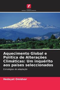 Produktbild: Aquecimento Global e Pol&iacute;tica de Altera&ccedil;&otilde;es Clim&aacute;ticas: Um inqu&eacute;rito aos pa&iacute;ses seleccionados