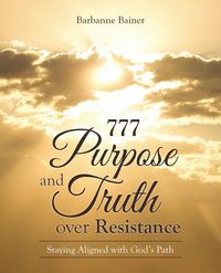 Produktbild: 777 Purpose and Truth over Resistance