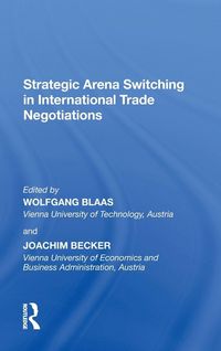 Produktbild: Strategic Arena Switching in International Trade Negotiations