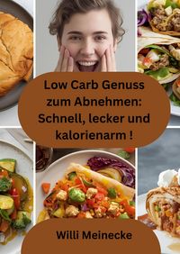 Produktbild: Low Carb Genuss zum Abnehmen: Schnell, lecker und kalorienarm