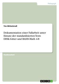 Produktbild: Dokumentation einer Fallarbeit unter Einsatz der standardisierten Tests DISK-Gitter und BASIS-Math 4-8
