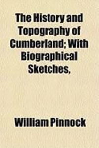 Produktbild: The History and Topography of Cumberland; With Biographical Sketches,