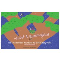 Produktbild: Violet A. Hummingbird in It's Time to Close Your Eyes My Sweet Baby Violet (Violet's Lullaby)