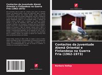 Produktbild: Contactos da Juventude Alem&atilde; Oriental e Finlandesa na Guerra Fria (1962-1973)