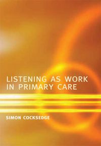 Produktbild: Cocksedge, S: Listening as Work in Primary Care