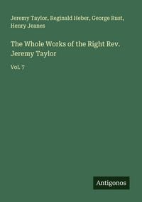 Produktbild: The Whole Works of the Right Rev. Jeremy Taylor