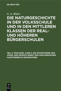 Produktbild: Zoologie, Curs 2: Die S&auml;ugethiere und V&ouml;gel der Heimath nebst den ausl&auml;ndischen Hausthieren in Biographien