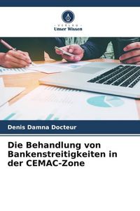 Produktbild: Die Behandlung von Bankenstreitigkeiten in der CEMAC-Zone