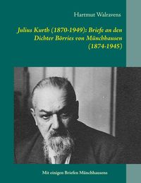 Produktbild: Julius Kurth (1870-1949): Briefe an den Dichter B&ouml;rries von M&uuml;nchhausen (1874-1945)