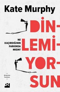 Produktbild: Dinlemiyorsun - Ne Kacirdiginin Farkinda Misin