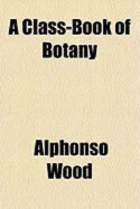Produktbild: A Class-Book of Botany