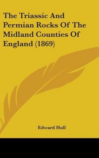 Produktbild: Hull, E: Triassic And Permian Rocks Of The Midland Counties