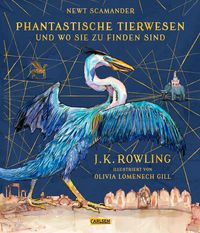Phantastische Tierwesen und wo sie zu finden sind (farbig illustrierte Schmuckausgabe) J. K. Rowling