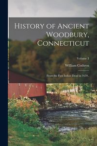 Produktbild: History of Ancient Woodbury, Connecticut: From the First Indian Dead in 1659..; Volume 3