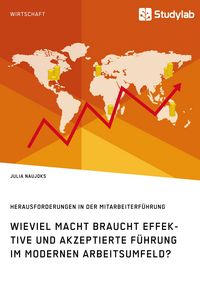 Produktbild: Wieviel Macht braucht effektive und akzeptierte F&uuml;hrung im modernen Arbeitsumfeld? Herausforderungen in der Mitarbeiterf&uuml;hrung
