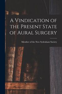 Produktbild: A Vindication of the Present State of Aural Surgery