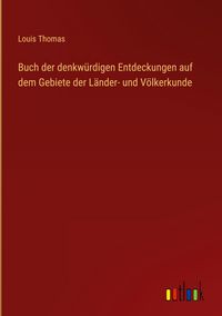 Produktbild: Buch der denkw&uuml;rdigen Entdeckungen auf dem Gebiete der L&auml;nder- und V&ouml;lkerkunde
