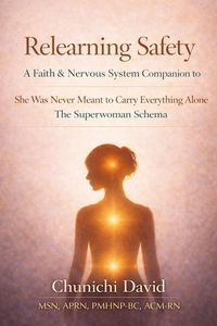 Produktbild: Relearning Safety: A Faith & Nervous System Companion to She Was Never Meant to Carry Everything Alone