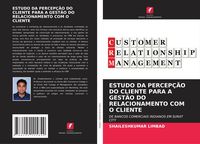 Produktbild: Estudo Da Percep&ccedil;&atilde;o Do Cliente Para a Gest&atilde;o Do Relacionamento Com O Cliente