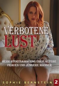 Produktbild: Verbotene Lust: hei&szlig;e Storysammlung &uuml;ber &auml;ltere Frauen und j&uuml;ngere M&auml;nner  Band 2