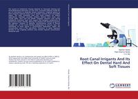 Produktbild: Root Canal Irrigants And Its Effect On Dental Hard And Soft Tissues