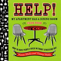 Produktbild: Help! My Apartment Has a Dining Room Cookbook: How to Have People Over Without Stressing Out