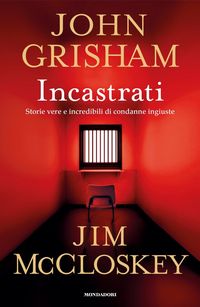 Produktbild: Incastrati. Storie vere e incredibili di condanne ingiuste
