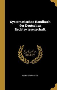 Bild vom Artikel Systematisches Handbuch Der Deutschen Rechtswissenschaft. vom Autor Andreas Heusler
