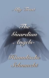 Produktbild: The Guardian Angels - Himmlische Sehnsucht
