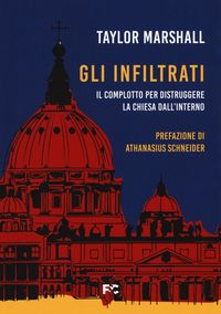 Produktbild: Gli infiltrati. Il complotto per distruggere la chiesa dall'interno
