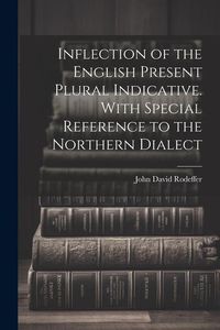 Produktbild: Inflection of the English Present Plural Indicative. With Special Reference to the Northern Dialect