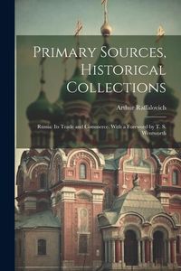 Produktbild: Primary Sources, Historical Collections: Russia: Its Trade and Commerce, With a Foreword by T. S. Wentworth