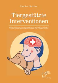 Produktbild: Tiergest&uuml;tzte Interventionen - Weiterbildungsm&ouml;glichkeiten f&uuml;r Pflegekr&auml;fte