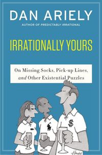 Bild vom Artikel Irrationally Yours: On Missing Socks, Pickup Lines, and Other Existential Puzzles vom Autor Dan Ariely
