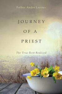 Produktbild: Journey of a Priest: The True Rest Realized