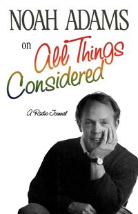 Produktbild: Noah Adams on All Things Considered