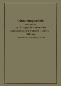 Produktbild: Erinnerungsschrift aus Anla&szlig; des 25 j&auml;hrigen Bestehens der Stadtk&ouml;lnischen Auguste-Viktoria-Stiftung