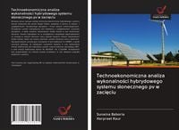 Produktbild: Technoekonomiczna analiza wykonalno&iquest;ci hybrydowego systemu s&iquest;onecznego pv w zaci&iquest;ciu