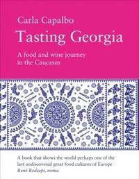 Produktbild: Tasting Georgia: A Food and Wine Journey in the Caucasus