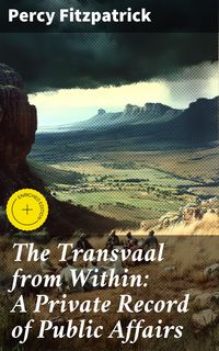Produktbild: The Transvaal from Within: A Private Record of Public Affairs