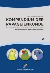 Produktbild: Kompendium der Papageienkunde Das Standardwerk zur Taxonomie und Systematik von Papageien