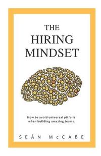 Produktbild: The Hiring Mindset: How to avoid universal pitfalls when building amazing teams.