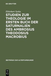 Produktbild: Studien zur Theologie im ersten Buch der Saturnalien des Ambrosius Theodosius Macrobius