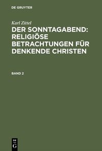 Produktbild: Der Sonntagabend: Religi&ouml;se Betrachtungen f&uuml;r denkende Christen. Band 2