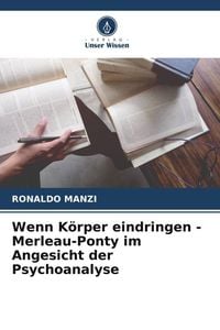 Produktbild: Wenn K&ouml;rper eindringen - Merleau-Ponty im Angesicht der Psychoanalyse